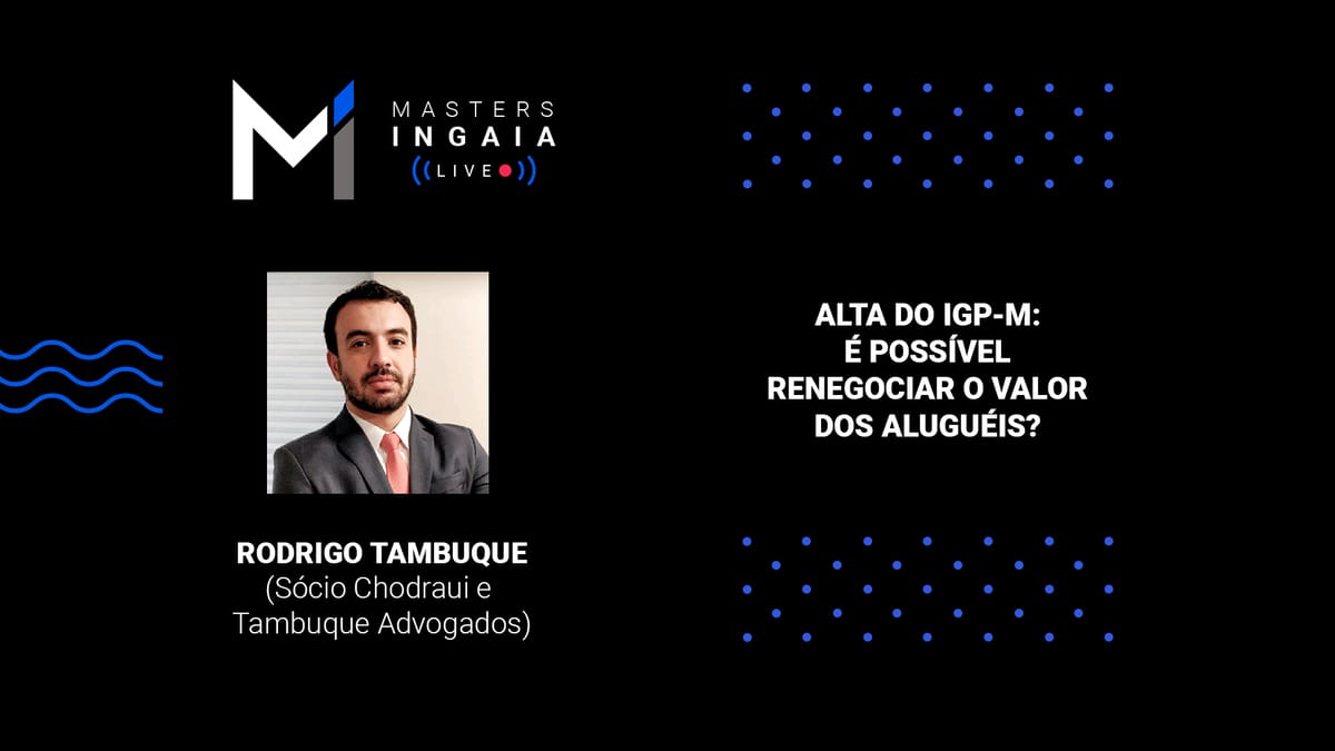 IGP-M e renegociação de aluguéis são temas do Masters inGaia, evento que aborda a digitalização do mercado imobiliário